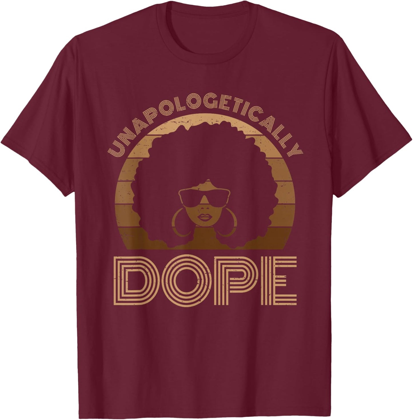 Unapologetically Dope Melanin Afro Queen Black History Month Small T-Shirt - T-Shirt | Maroon