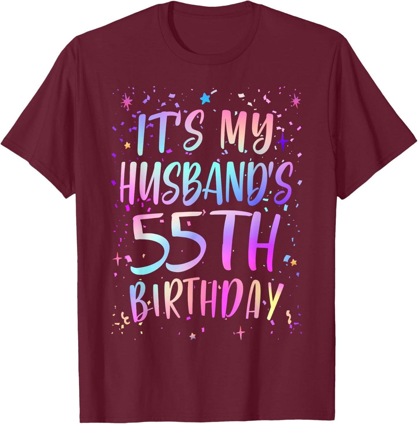 It's My Husband's 55th Birthday Colorful Happy 55 Years Old T-Shirt - T-Shirt | Maroon