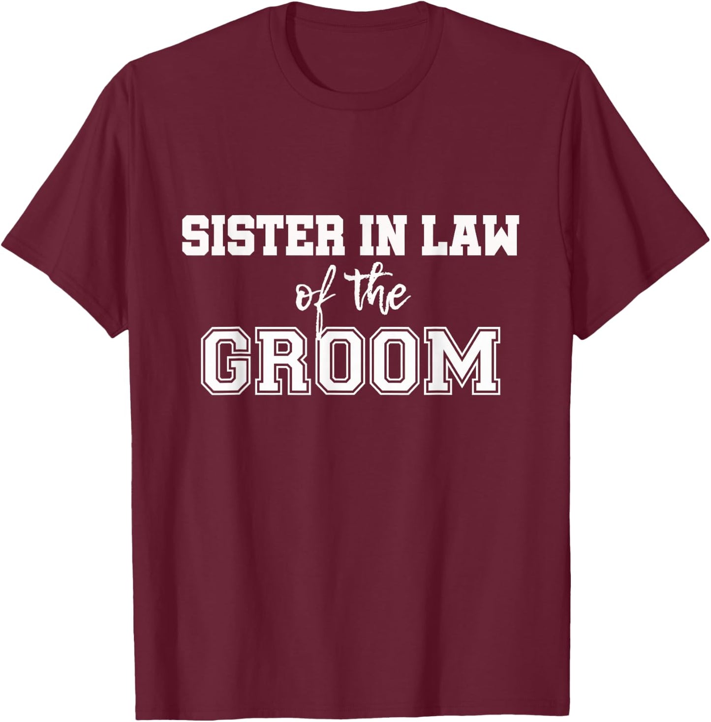 Sister in Law of the Groom T-Shirt - T-Shirt | Maroon