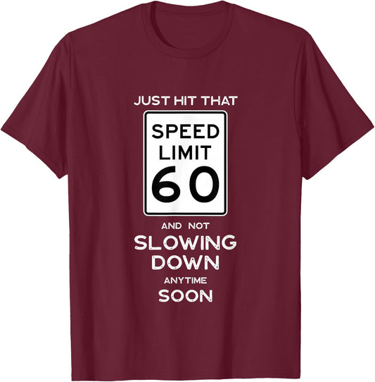 60th Birthday Sign Speed Limit Car Mechanic Racing Fan T-Shirt - T-Shirt | Maroon