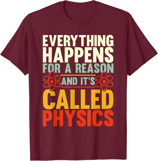 Everything Happens For A Reason And Its Called Physics T-Shirt - T-Shirt | Maroon