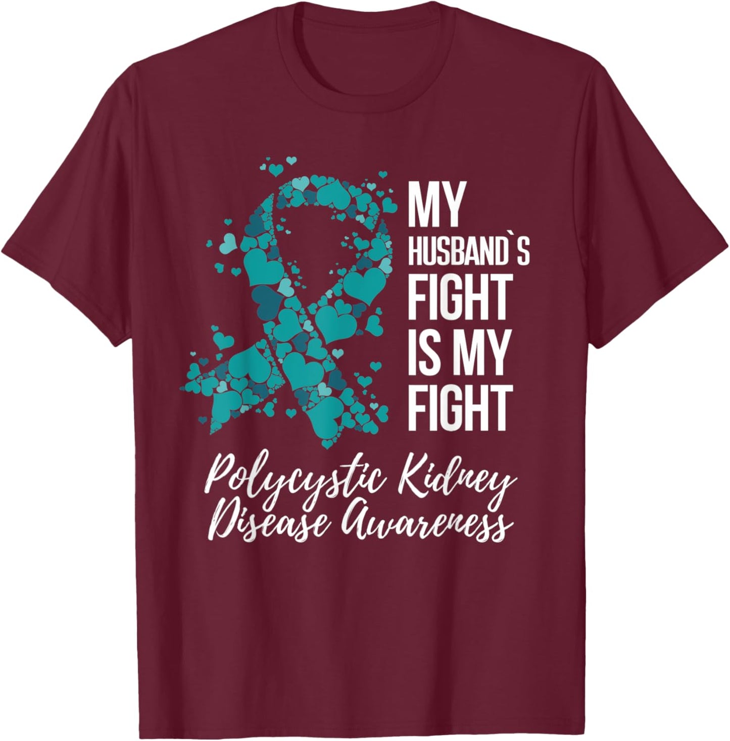 My Husband’s Fight Polycystic Kidney Disease PKD Awareness T-Shirt - T-Shirt | Maroon