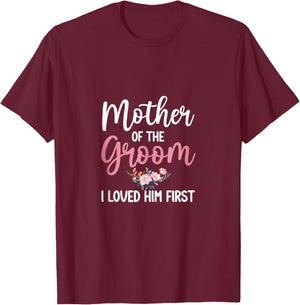 Mother Of Groom Shirt I Loved Him First Mother Of The Groom T-Shirt - T-Shirt | Maroon
