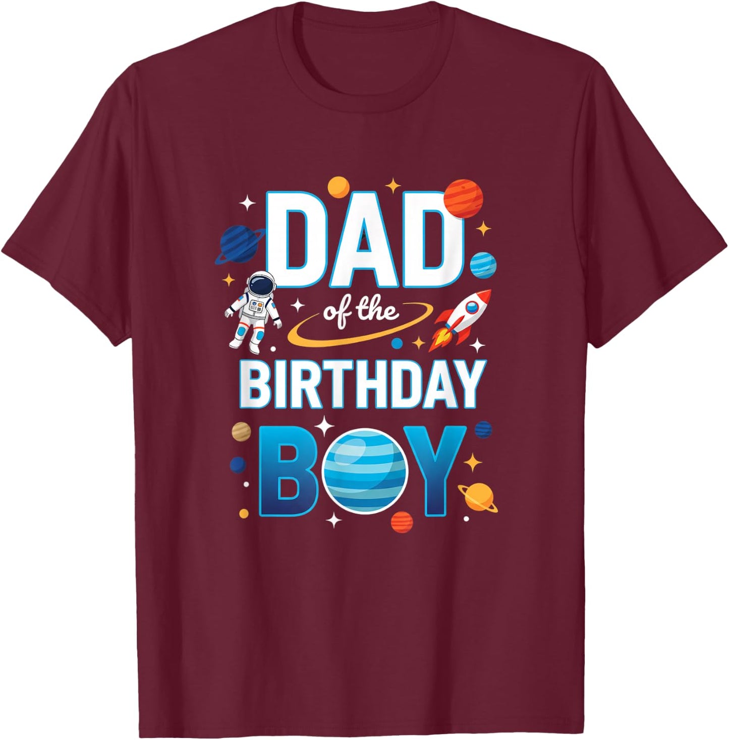 Dad of The Birthday Boy Space Party Astronaut Rocket T-Shirt - T-Shirt | Maroon