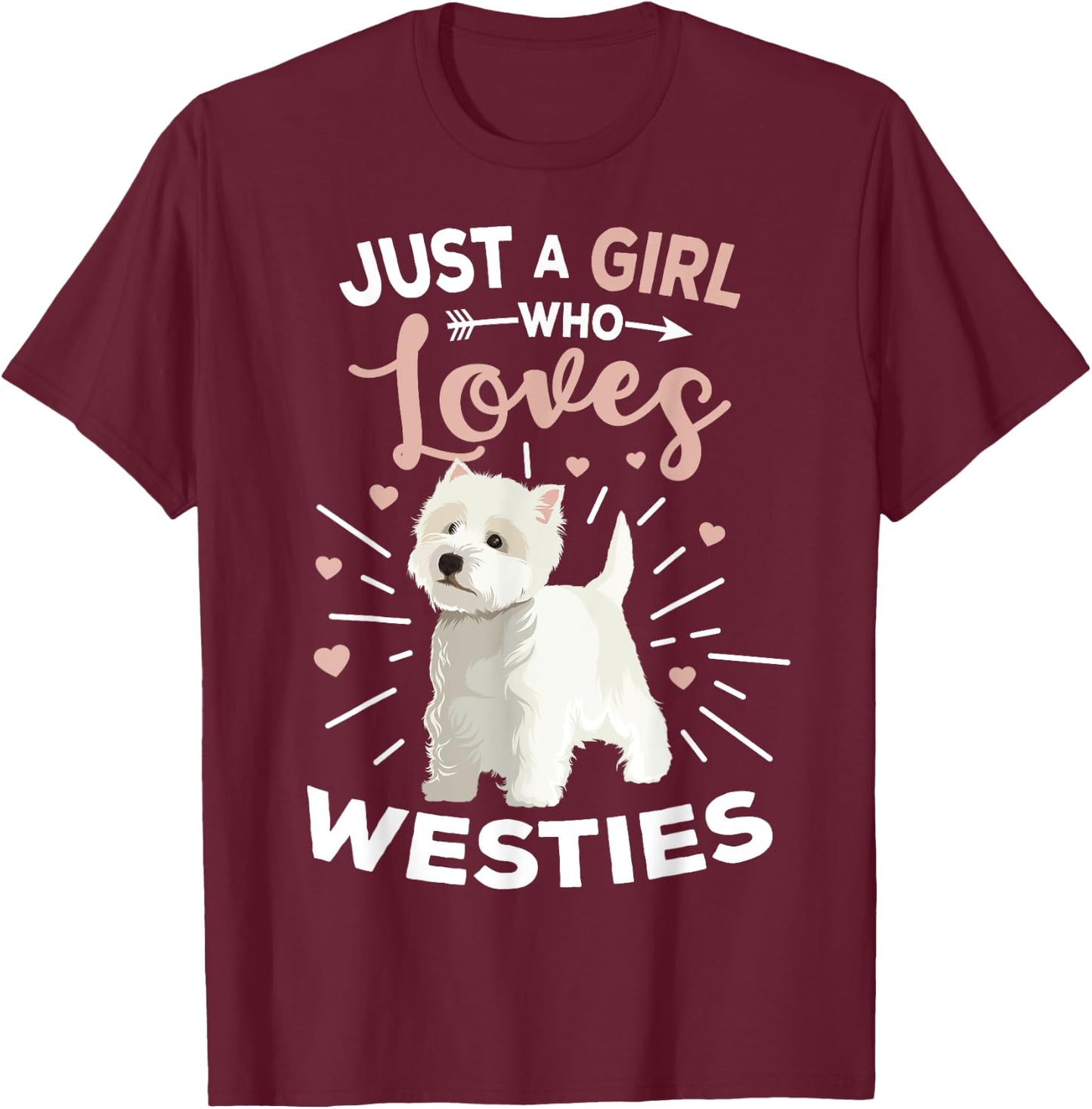 Just A Girl Who Loves Westies West Highland Terrier Dog T-Shirt - T-Shirt | Maroon