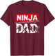 Ninja Dad Fathers Day T-Shirt - T-Shirt | Maroon