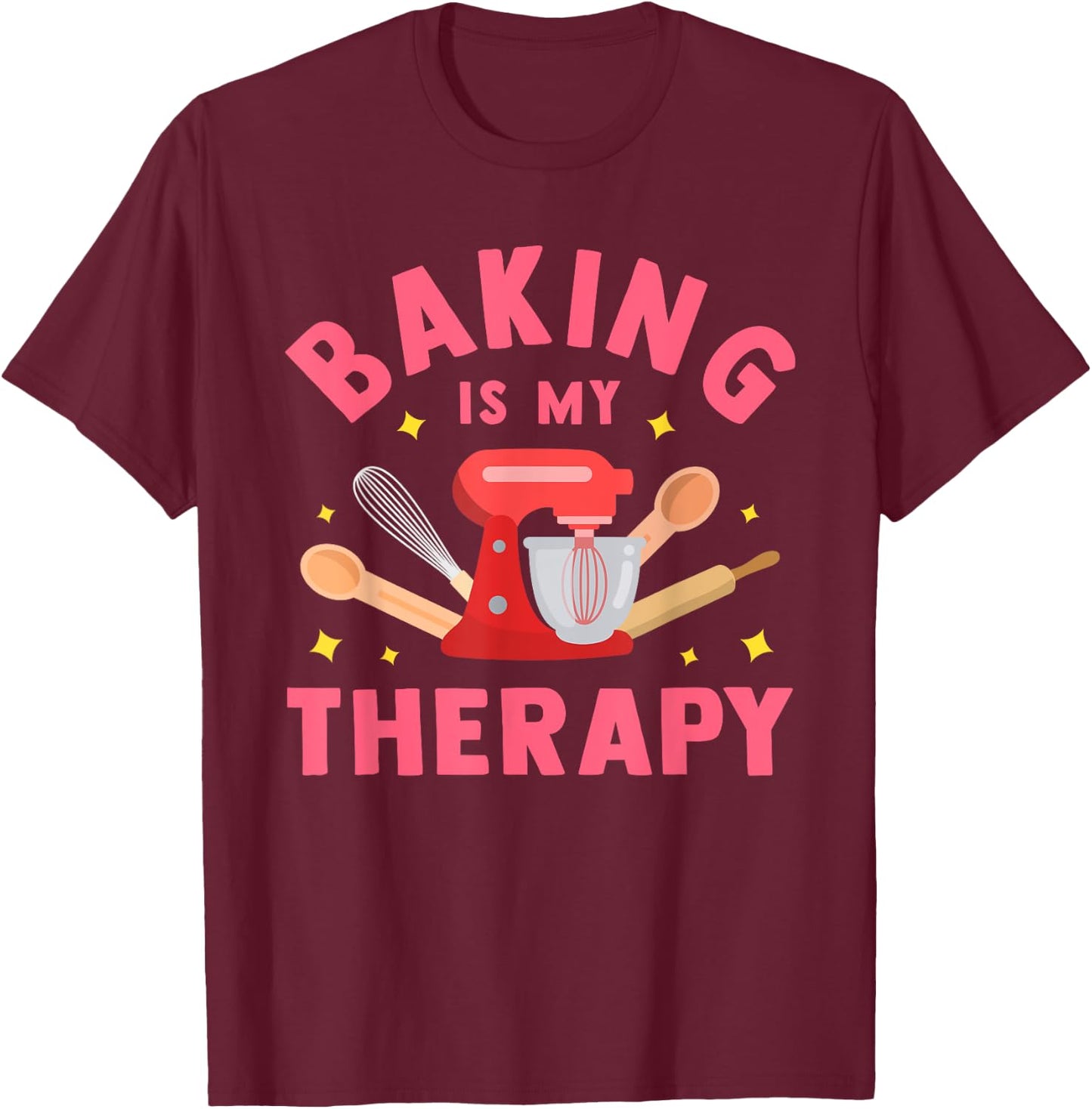 Cool Bake Food Bread Cookie Chef Men Women Design Baking Is My Therapy Funny Cooking Baker Bakery Pastry Gifts , Black, Small T-Shirt - T-Shirt | Maroon