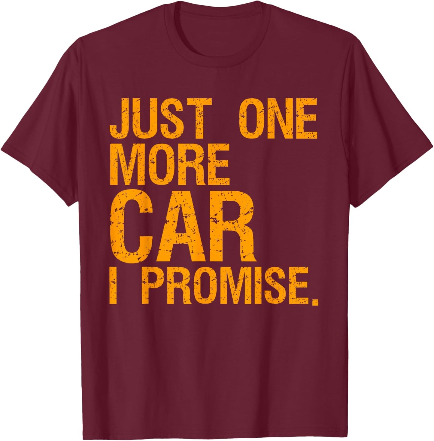 Just One More Car I Promise Mechanic Car Lover T-Shirt - T-Shirt | Maroon