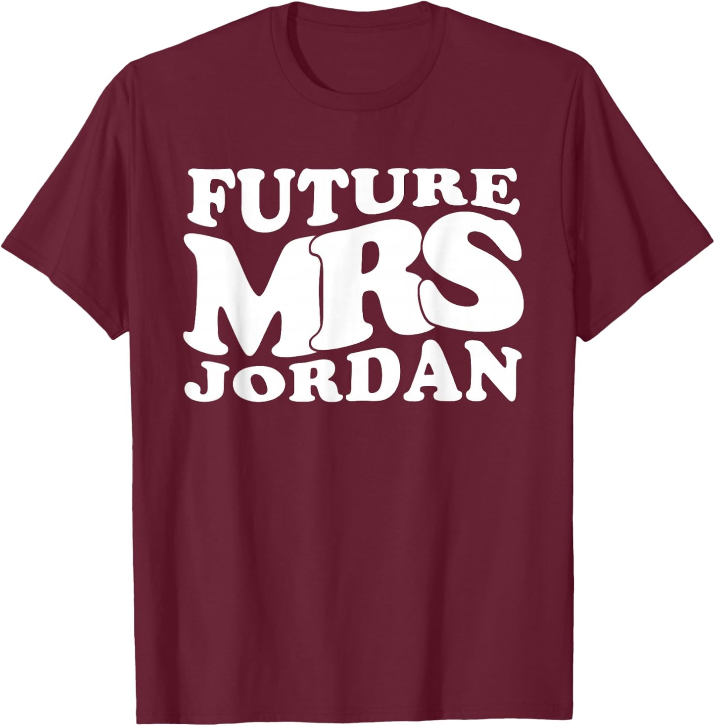 Future Mrs. Jordan Bachelorette Party Bridal Shower Gifts T-Shirt - T-Shirt | Maroon