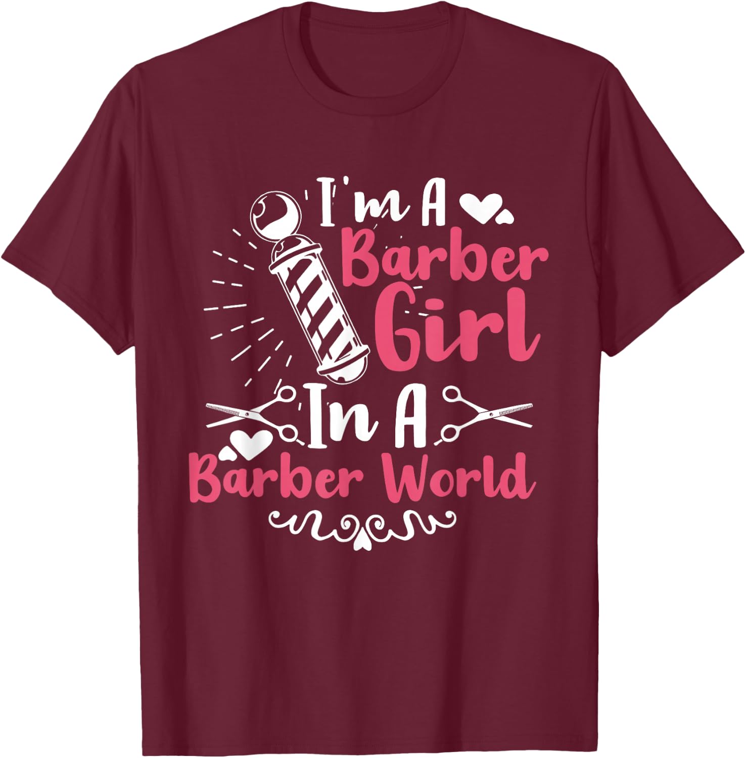 I'm A Barber Girl In A Barber World Funny Hairdresser T-Shirt - T-Shirt | Maroon