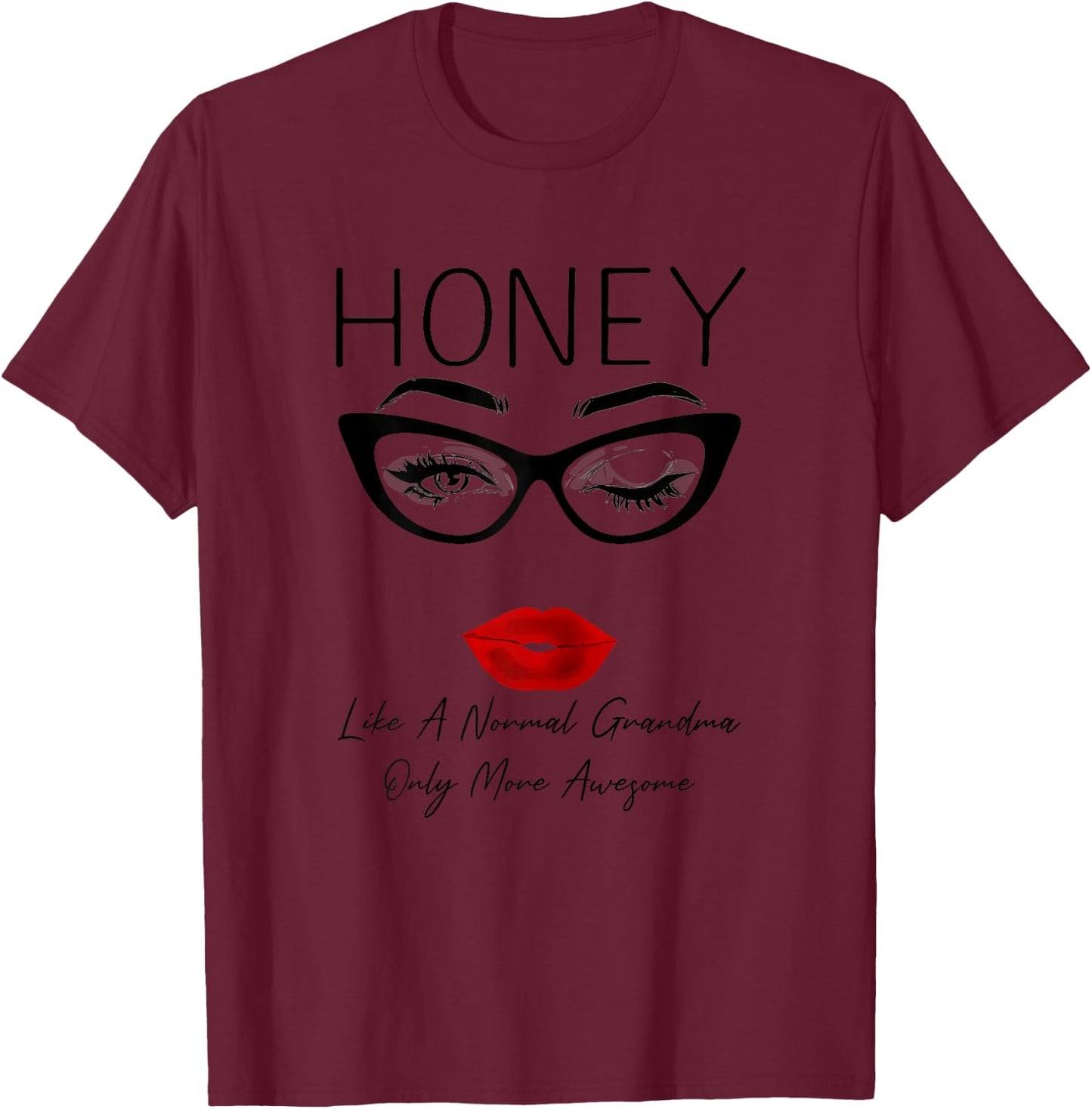 Honey Like a Normal Grandma Only More Awesome Glasses Face T-Shirt - T-Shirt | Maroon