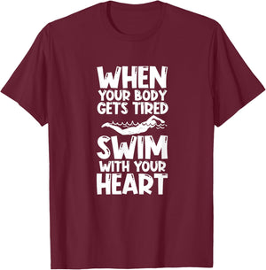 Swimming Swimmer Swim When Your Body Gets Tired T-Shirt - T-Shirt | Maroon