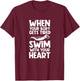 Swimming Swimmer Swim When Your Body Gets Tired T-Shirt - T-Shirt | Maroon
