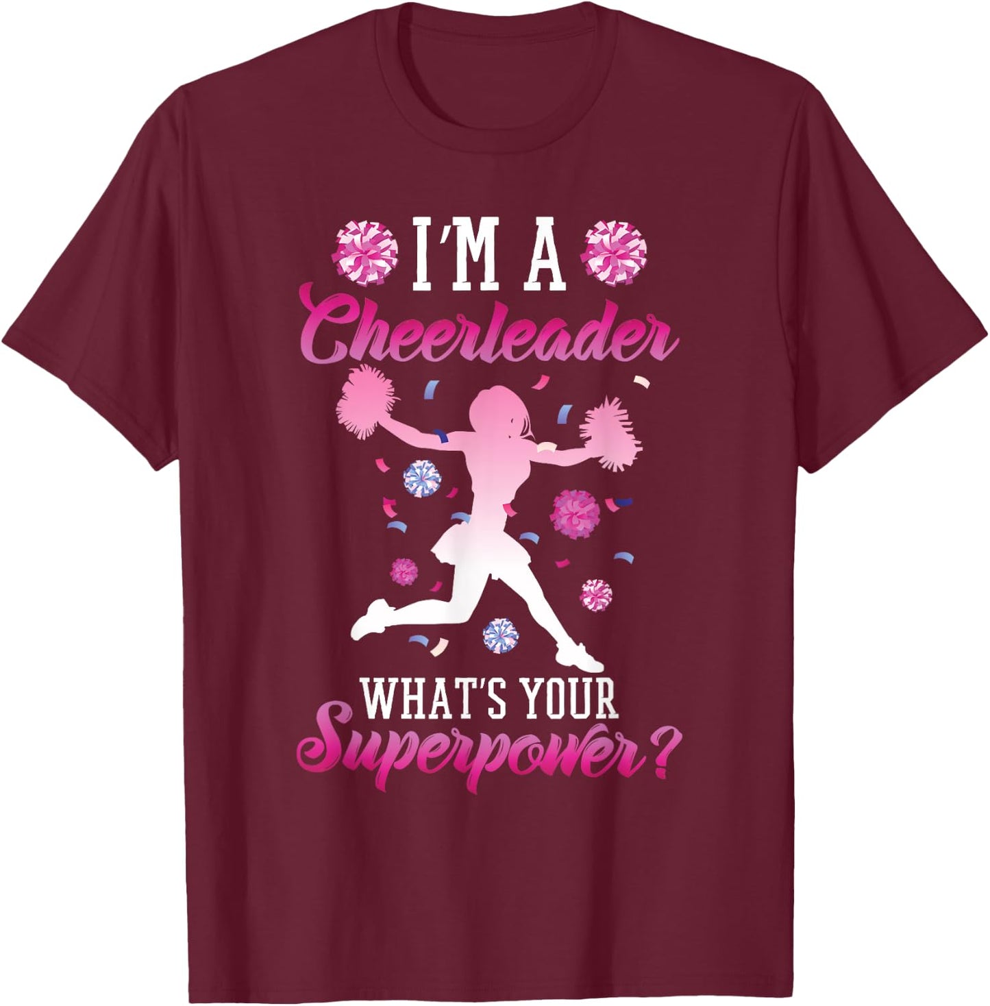 I am a cheerleader what is your superpower cheerleader T-Shirt - T-Shirt | Maroon