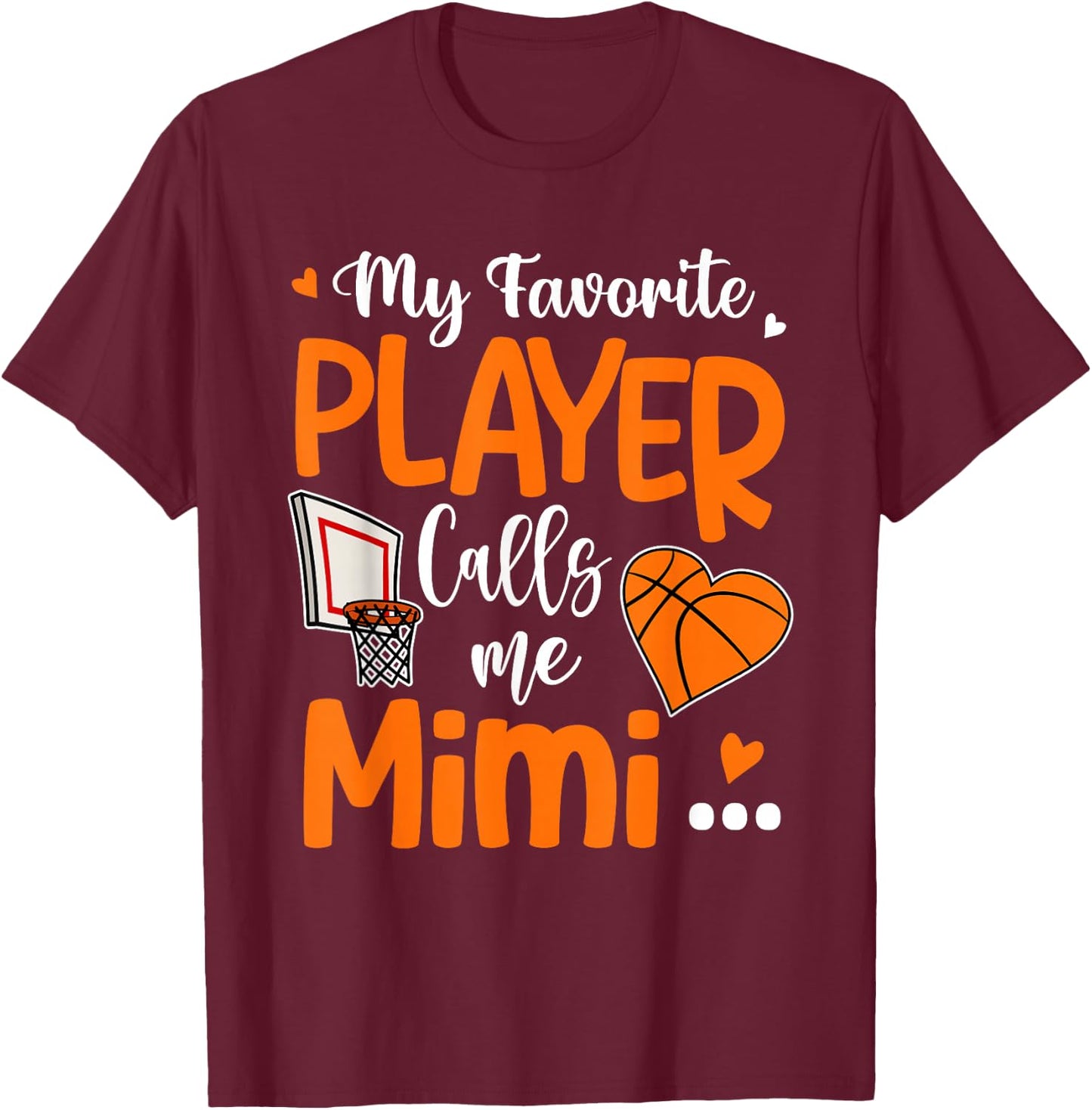 My Favorite Basketball Player Calls Me Mimi T-Shirt - T-Shirt | Maroon