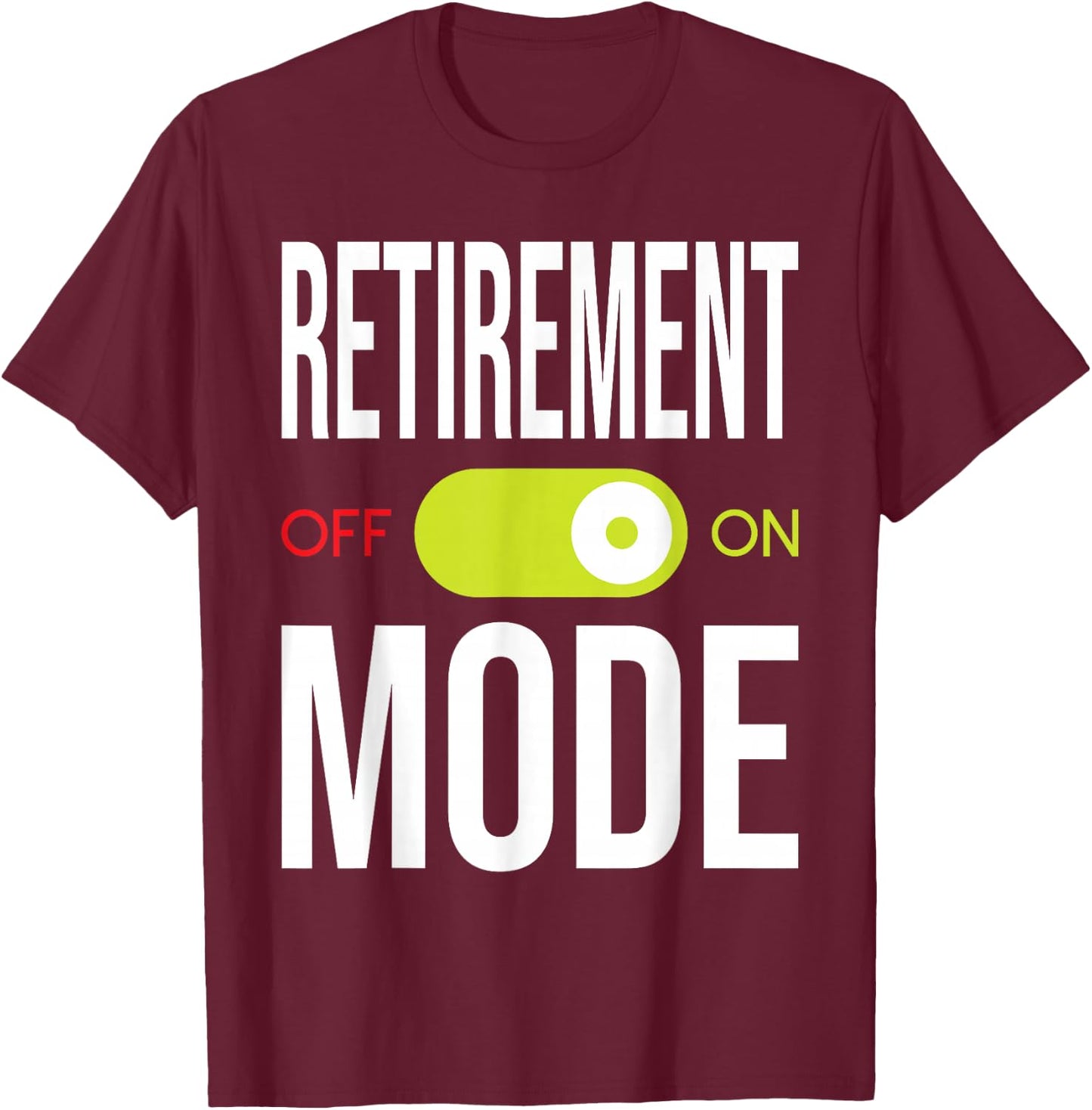 Retirement Mode On - Retired Retiree Pension Retiring T-Shirt - T-Shirt | Maroon