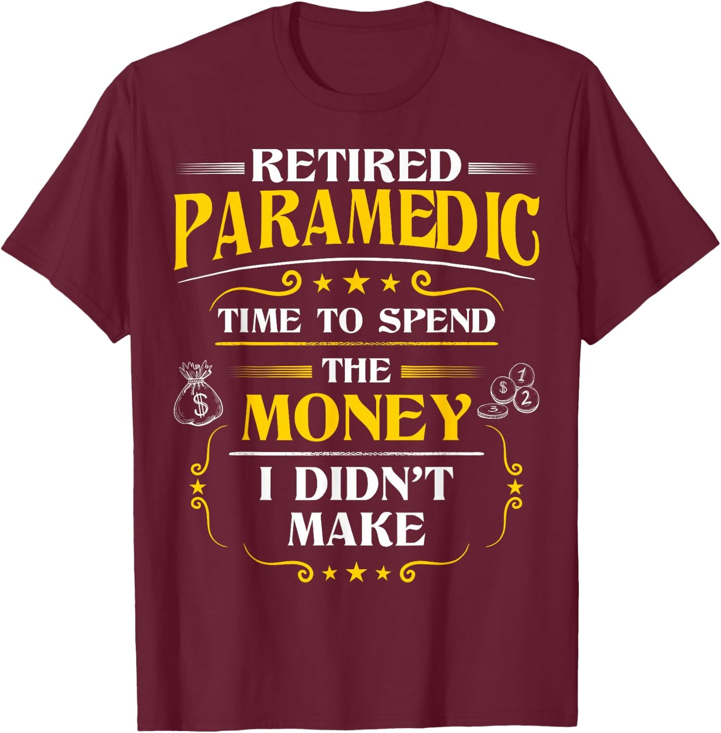 Retired Paramedic Gift Paramedics Retirement T-Shirt - T-Shirt | Maroon