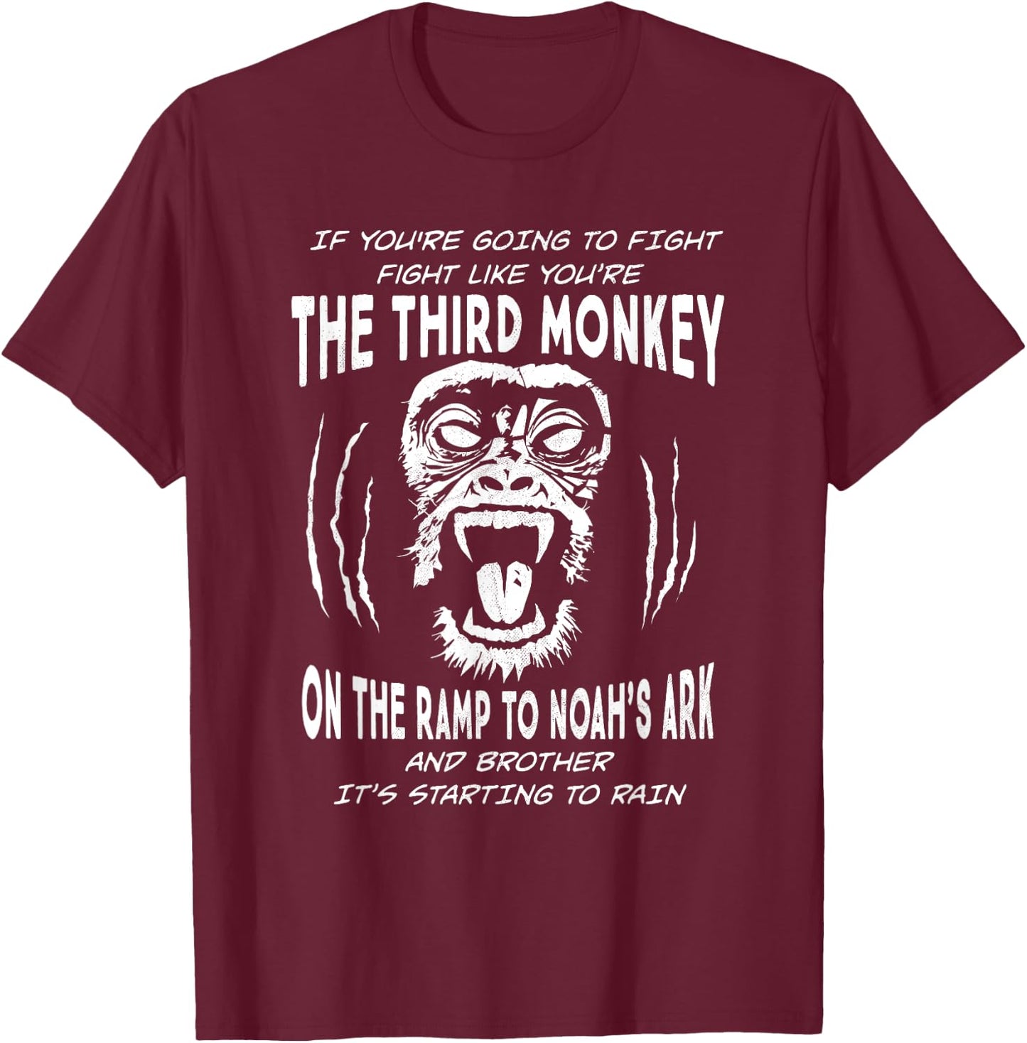 If You're Going To Fight Fight Like The Third Monkey Funny T-Shirt - T-Shirt | Maroon