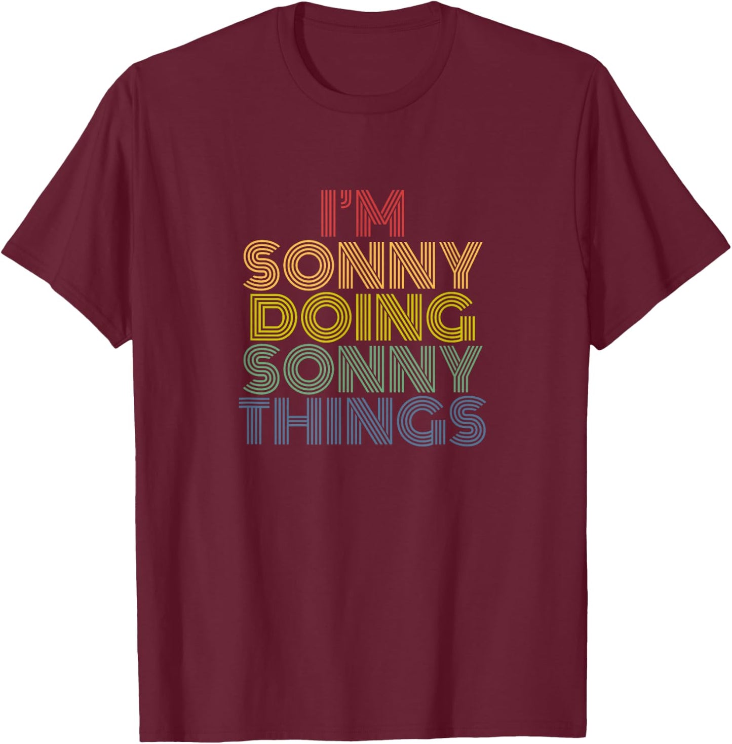 I’m Sonny Doing Sonny Things Funny Retro Rainbow Typography T-Shirt - T-Shirt | Maroon