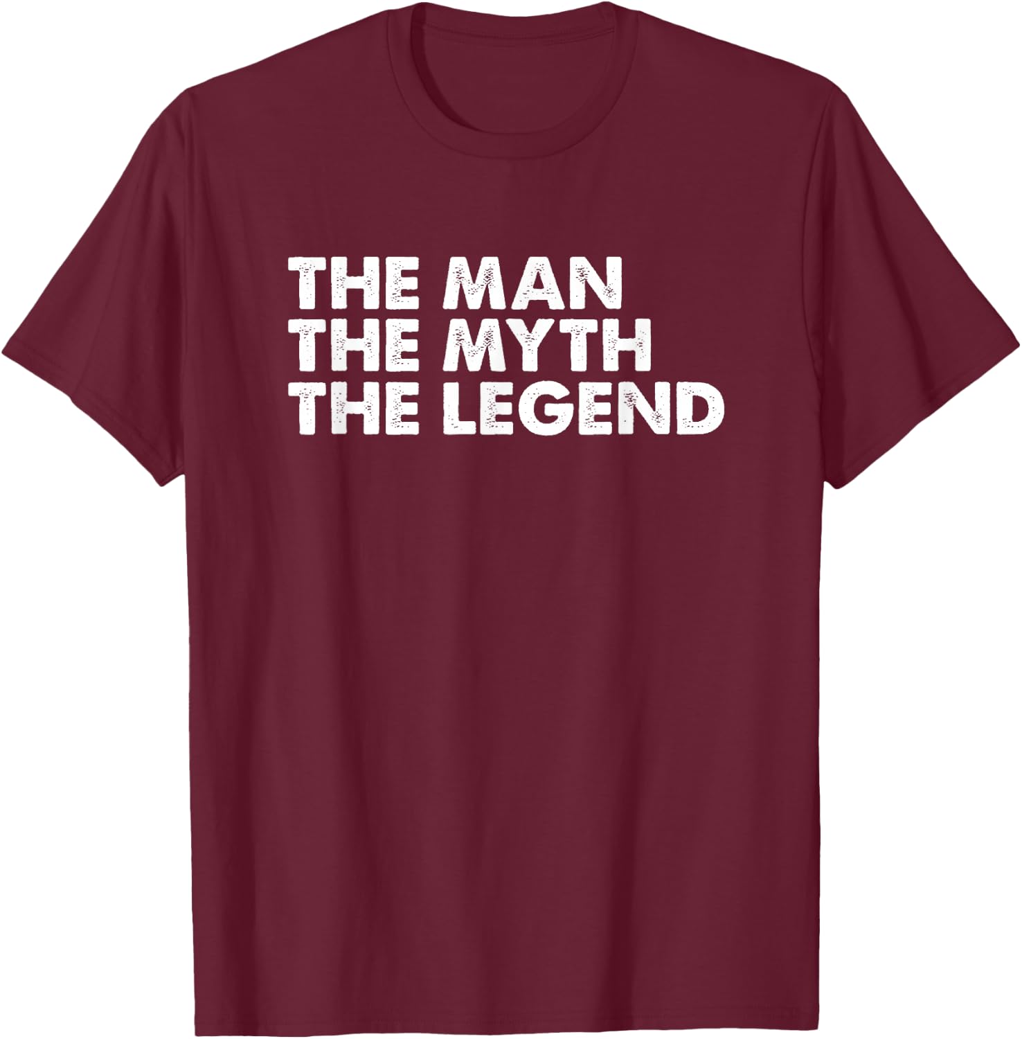 The Man The Myth The Legend Men's Gift T-Shirt - T-Shirt | Maroon