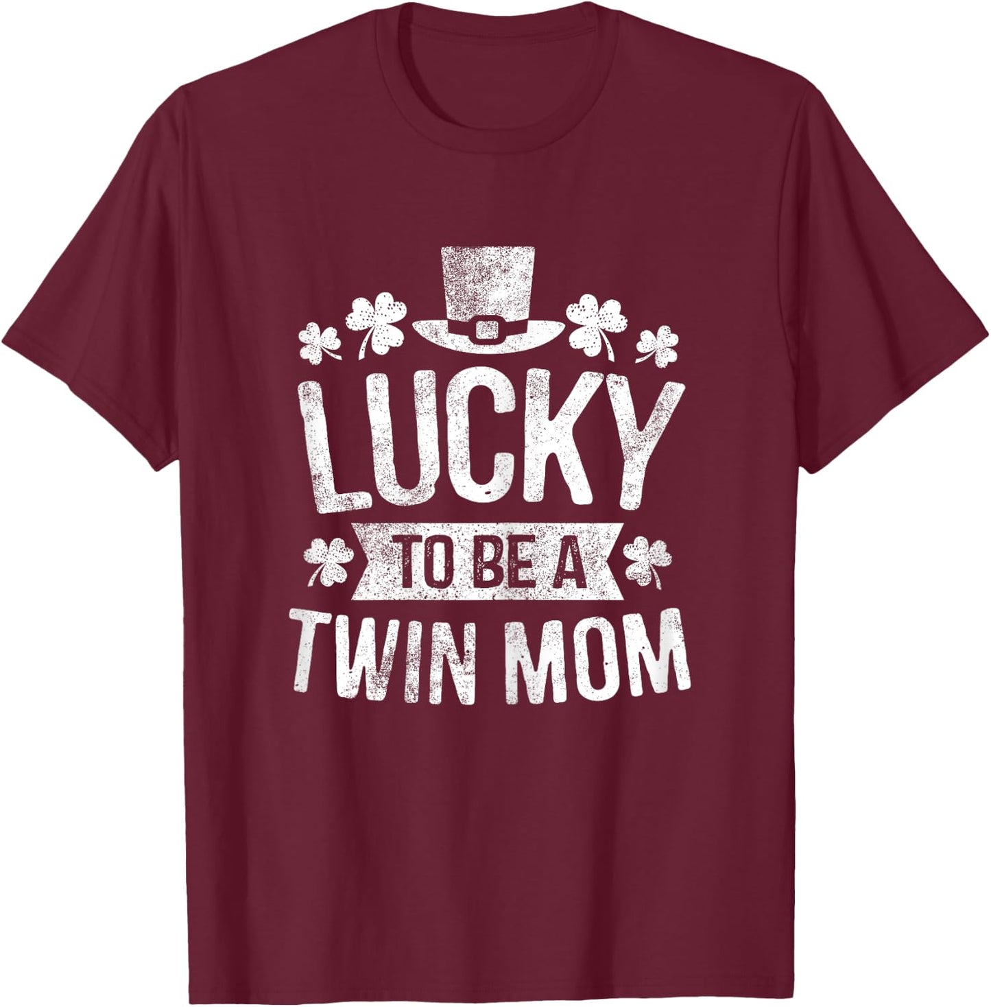 Lucky To Be A Twin Mom St Patricks Day Mom of Two Gift T-Shirt - T-Shirt | Maroon