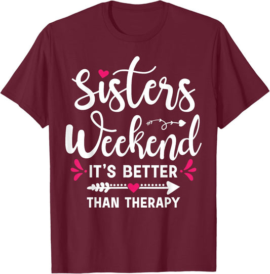 Sisters Weekend It's Better Than Therapy Funny Sisters Trip T-Shirt - T-Shirt | Maroon