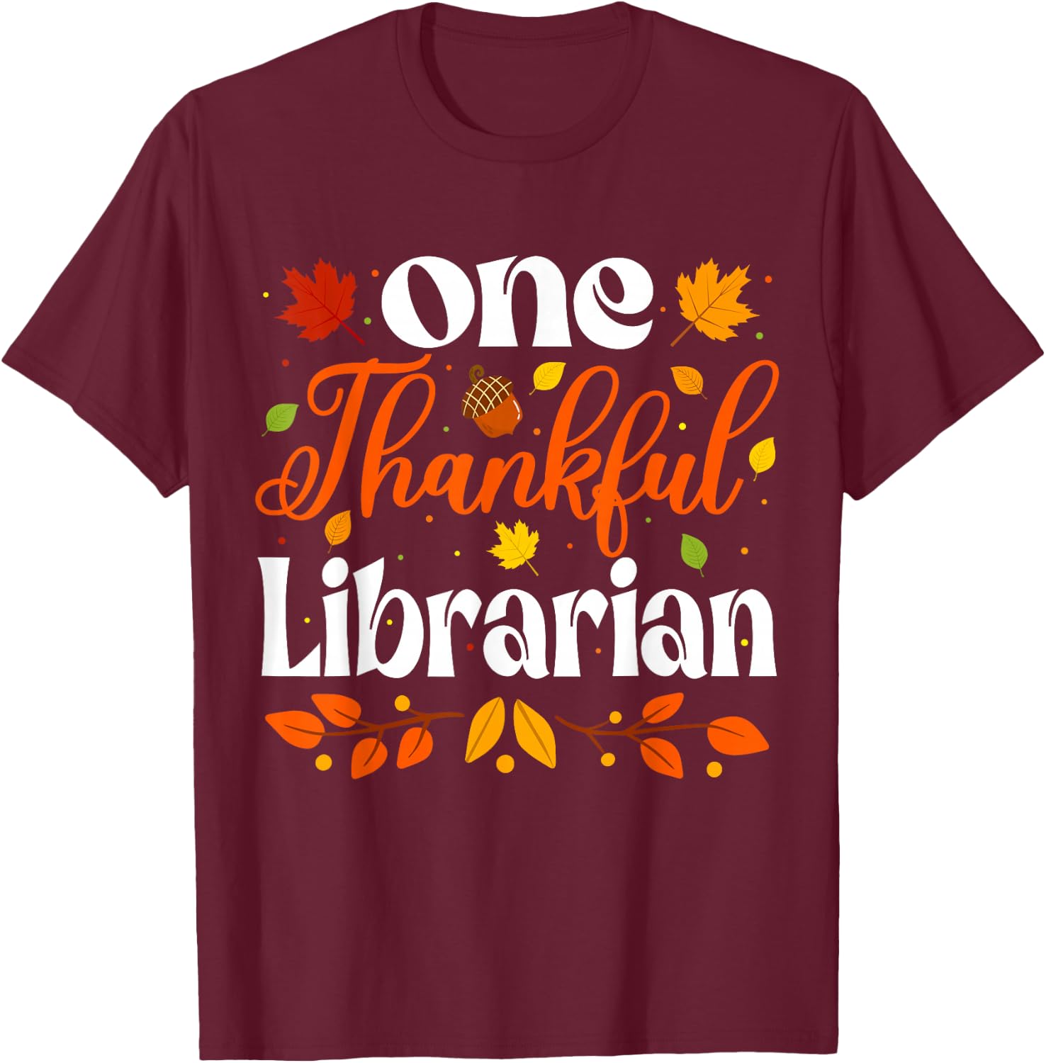 Cool Thankful Librarian Thanksgiving Library Fall Librarian T-Shirt - T-Shirt | Maroon