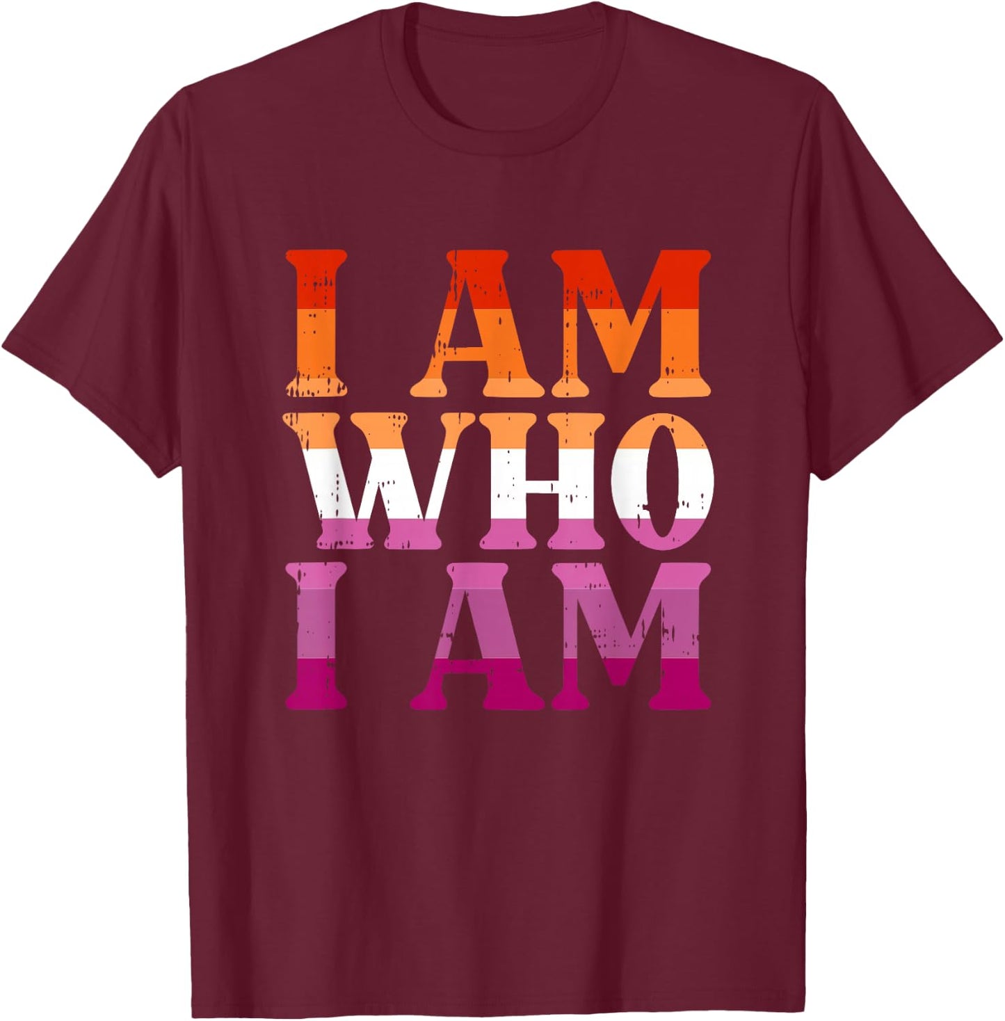 I Am Who I Am Lesbian LGBT-Q Gay Pride Women T-Shirt - T-Shirt | Maroon