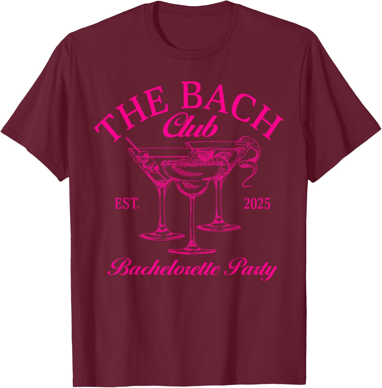 The Bach Club Est. 2025 Bachelorette Party Bride Squad T-Shirt - T-Shirt | Maroon