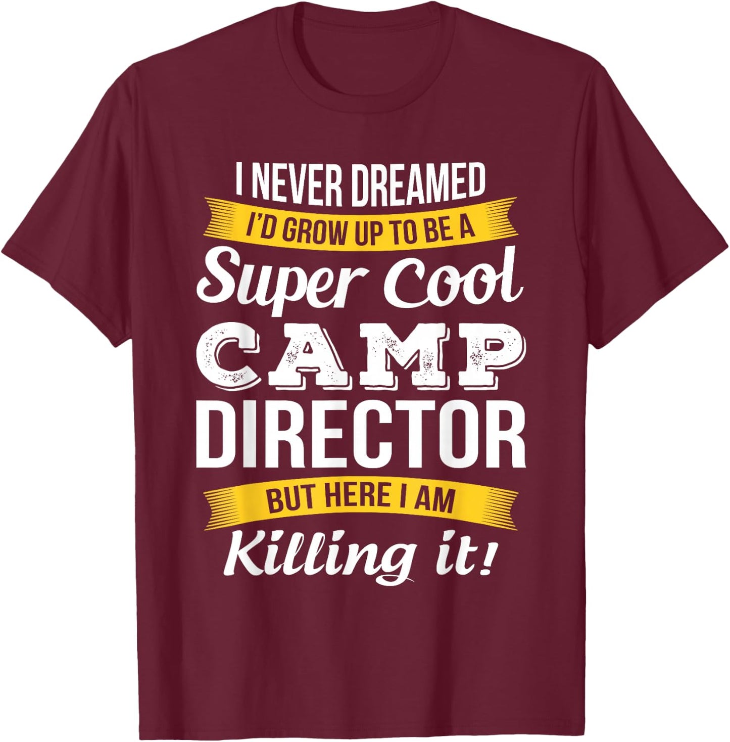 Camp Director - Funny Gift Camp Director T-Shirt - T-Shirt | Maroon