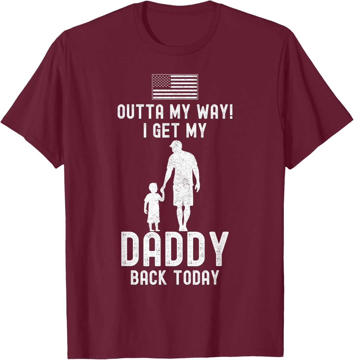 I Get My Daddy Back Today Deployment Military Child Son Boys T-Shirt - T-Shirt | Maroon