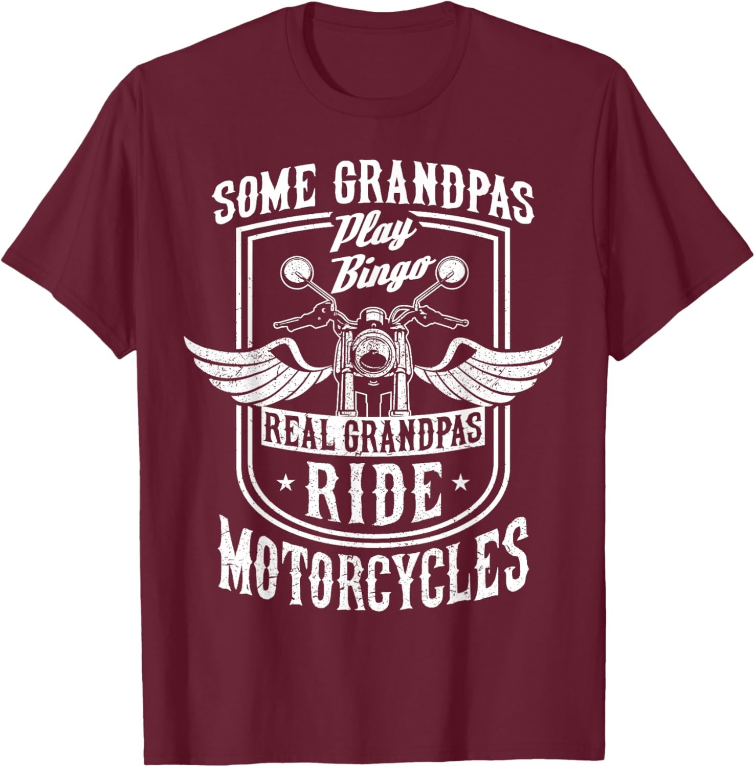 Some Grandpas Play Bingo Real Grandpas Ride Motorcycles Gift T-Shirt - T-Shirt | Maroon