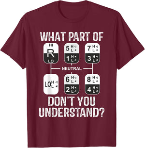 What Part Of Don't You Understand Funny Truck Driver T-Shirt - T-Shirt | Maroon