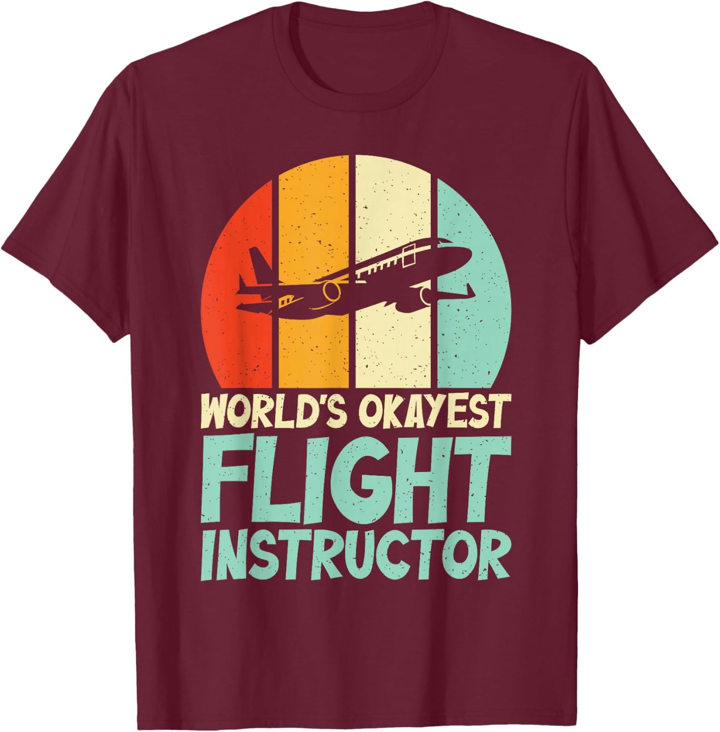 Worlds okayest Flight Instructor T-Shirt - T-Shirt | Maroon