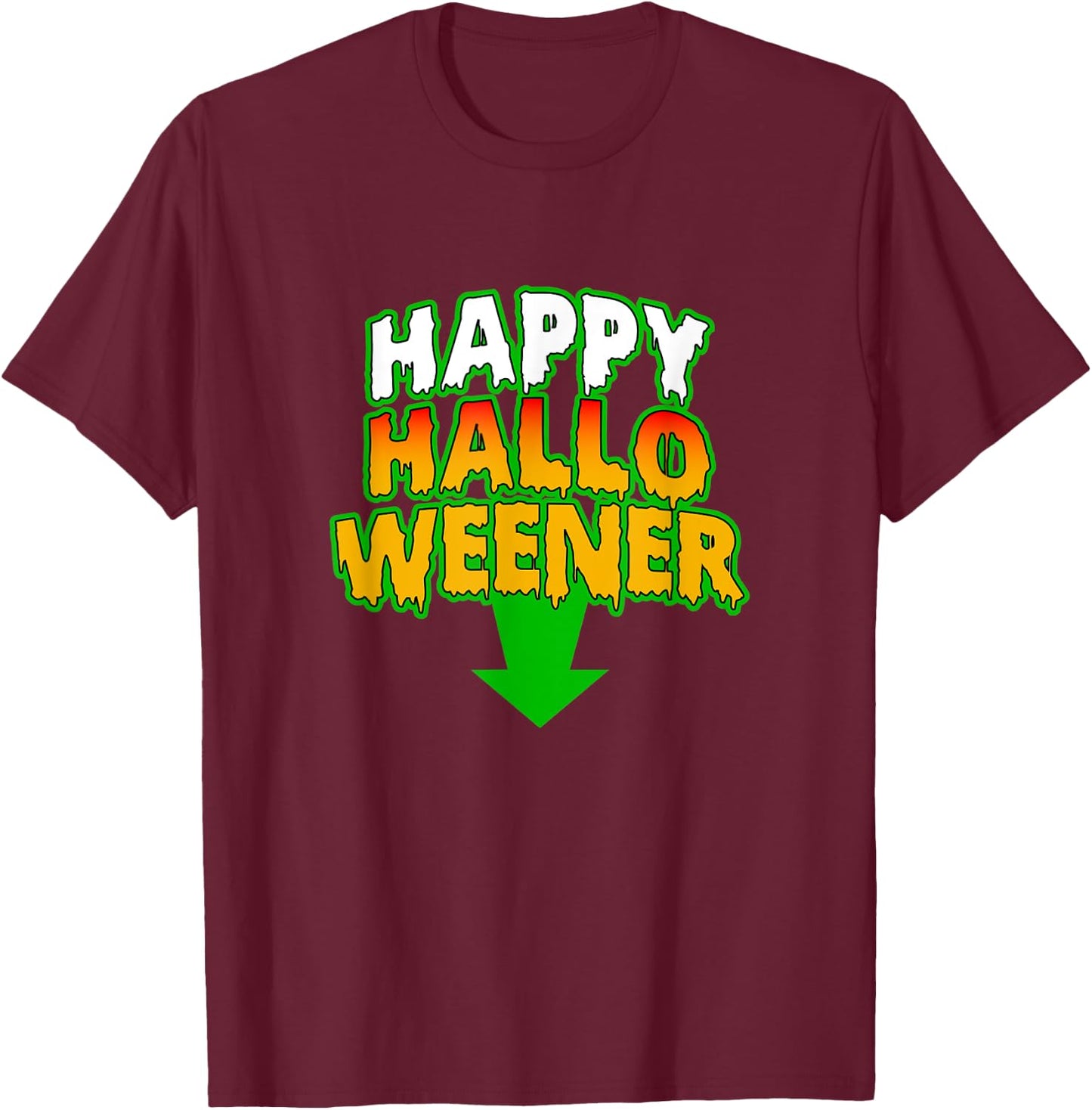 Funny Adult Humor Happy Hallo Weener Halloweener Halloween T-Shirt - T-Shirt | Maroon