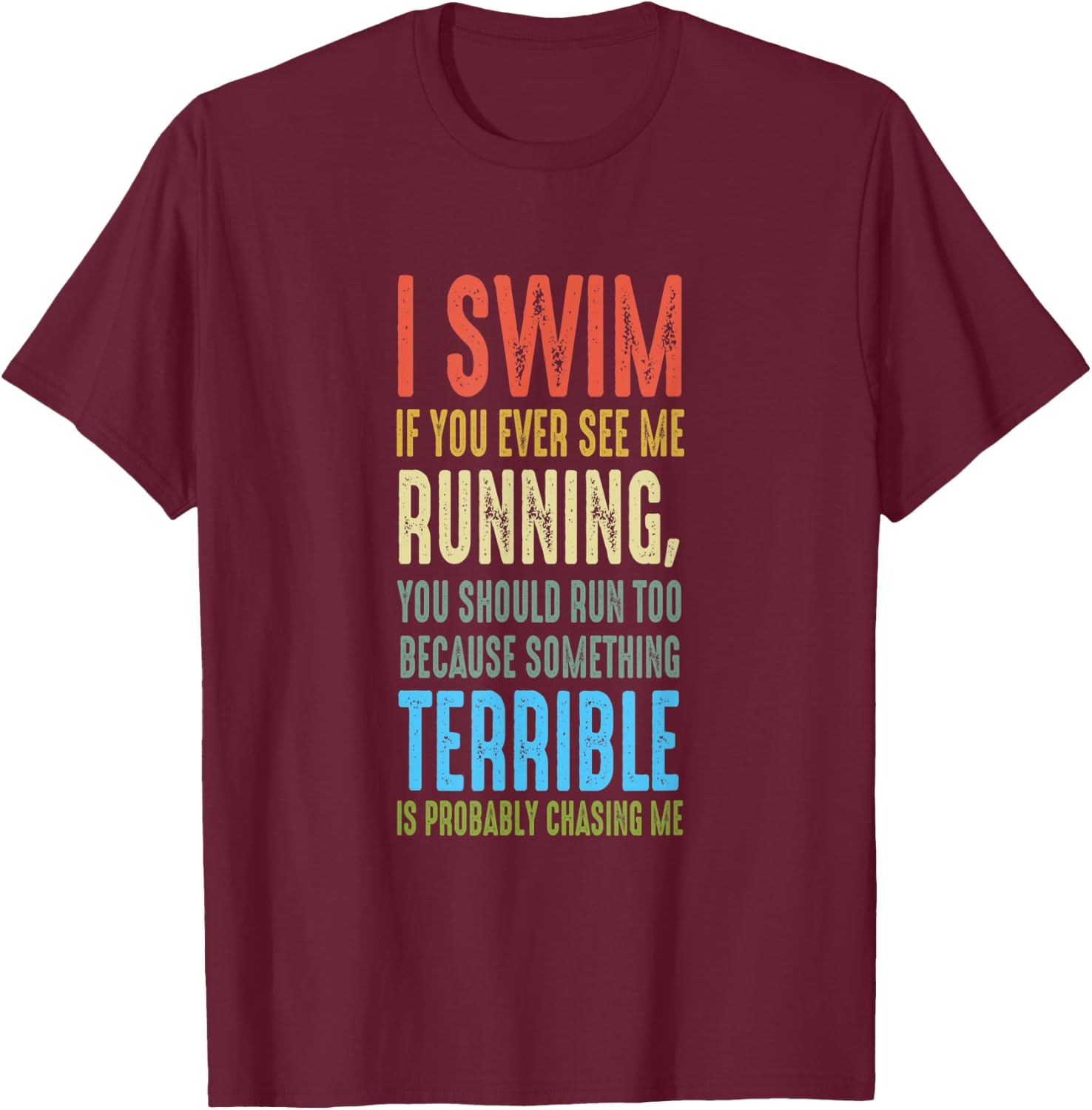 Swimmer I Dont Run And If You See Me Running Funny Swim T-Shirt - T-Shirt | Maroon
