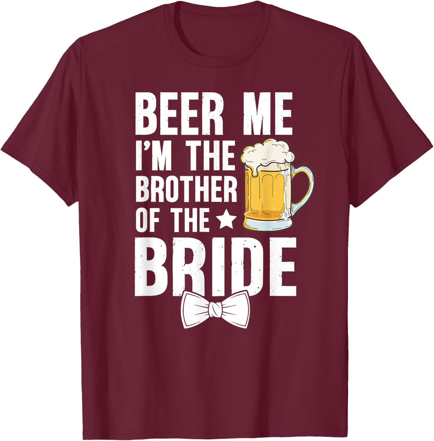 I'm The Brother of The Bride Brother Bride's Brother T-Shirt - T-Shirt | Maroon