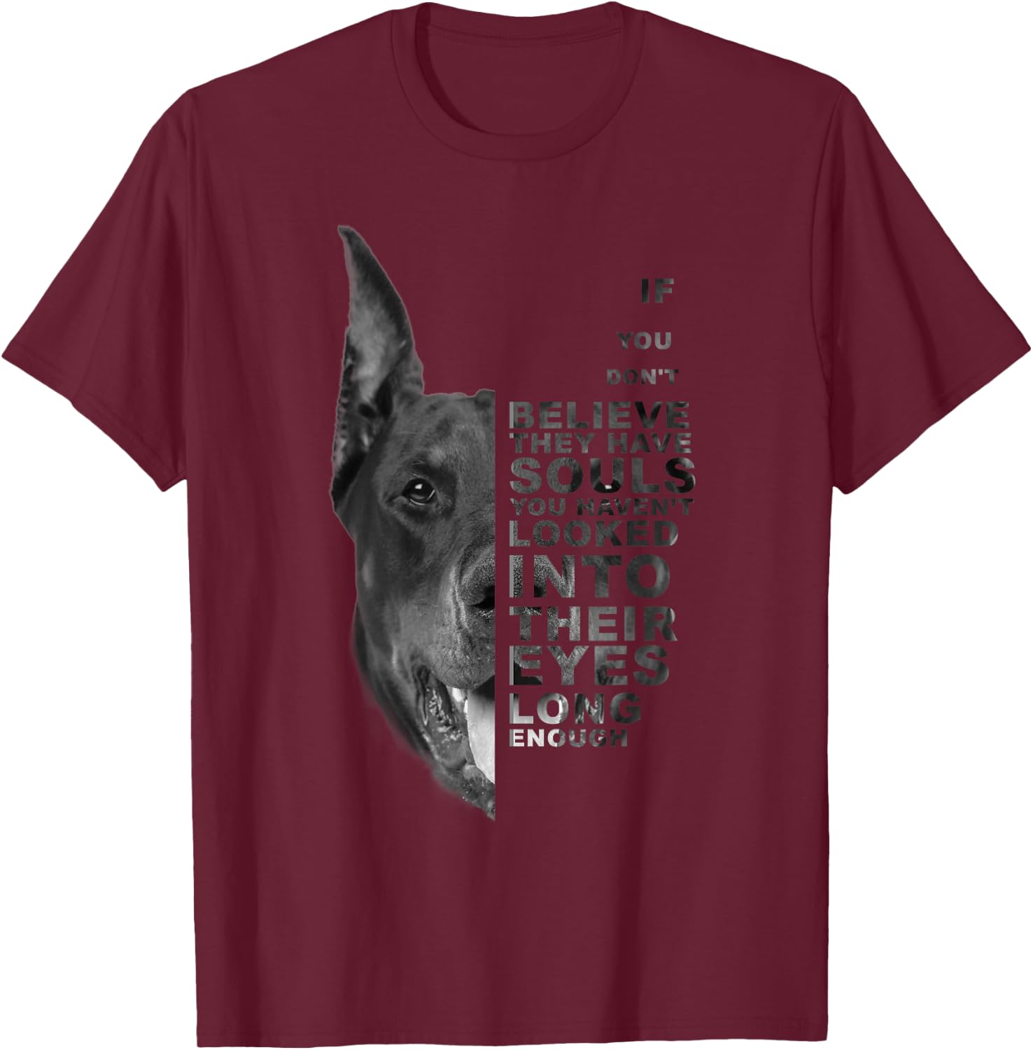 If You Don't Believe They Have Souls Doberman Dog Portrait T-Shirt - T-Shirt | Maroon