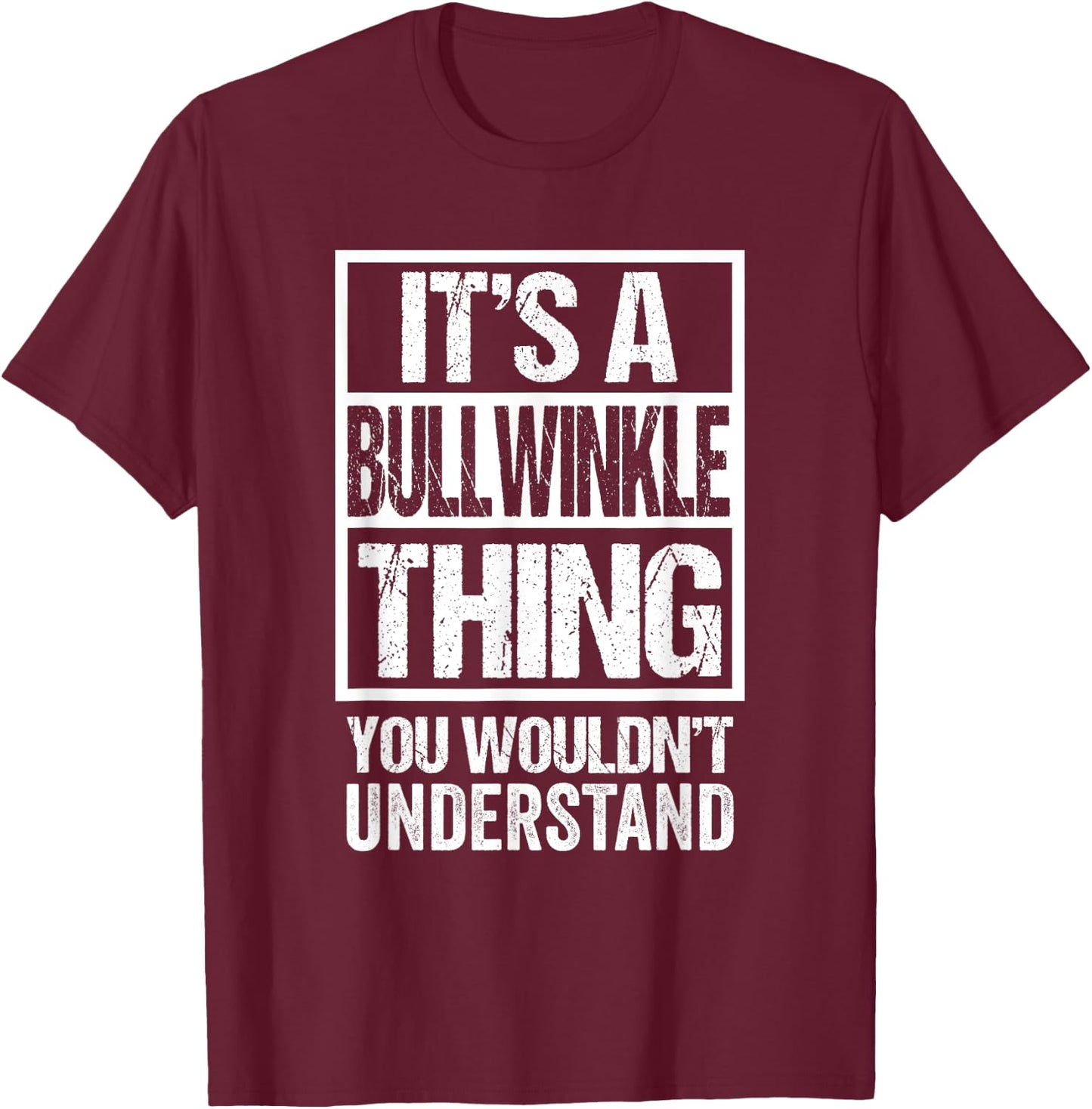 It's A Bullwinkle Thing You Wouldn't Understand Cat Name Men Women Girls Kids T-Shirt - T-Shirt | Maroon