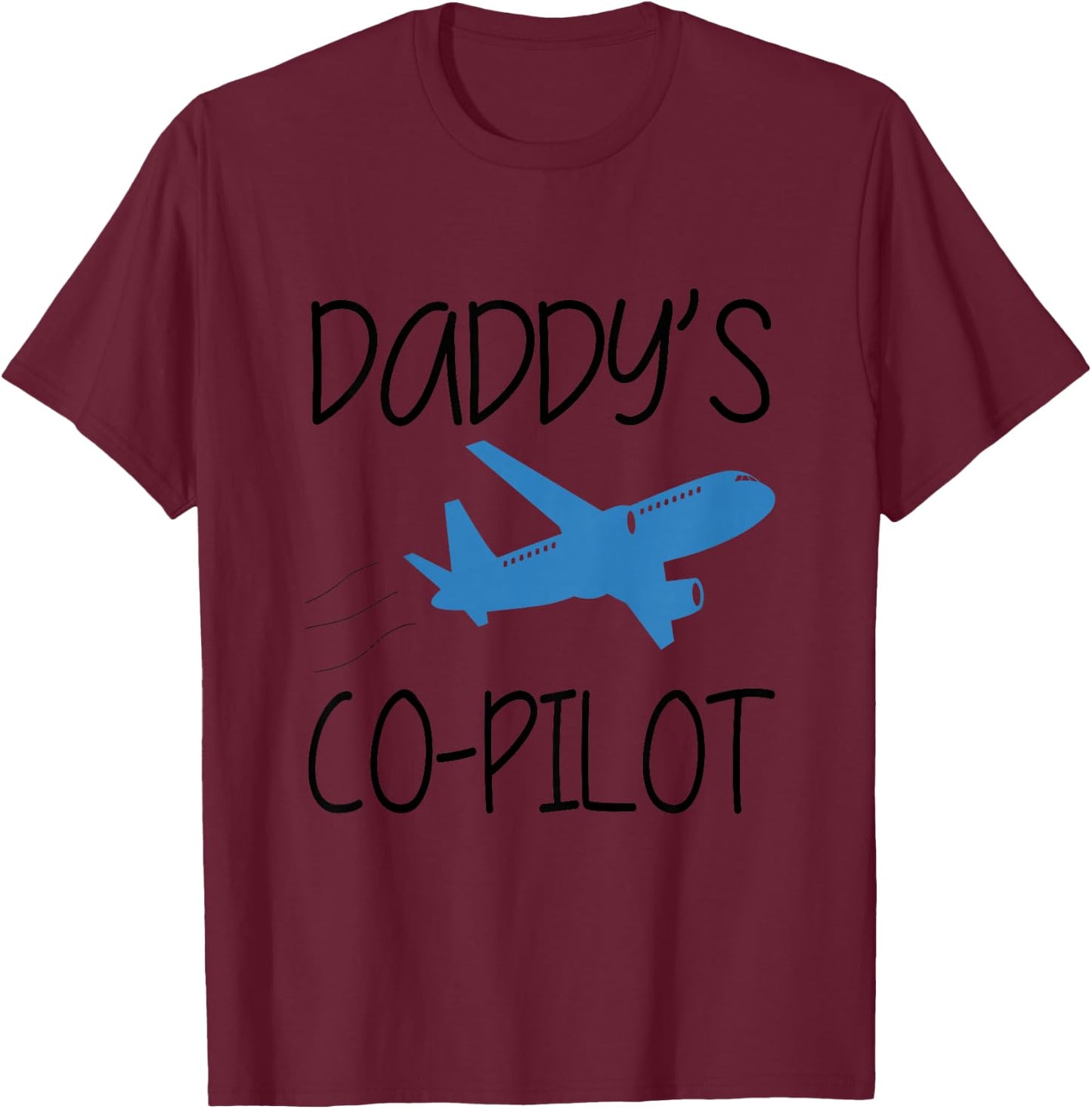 Daddy Co-Pilot Pilot Son Pilot Daughter Plane Boy Girl Top T-Shirt - T-Shirt | Maroon