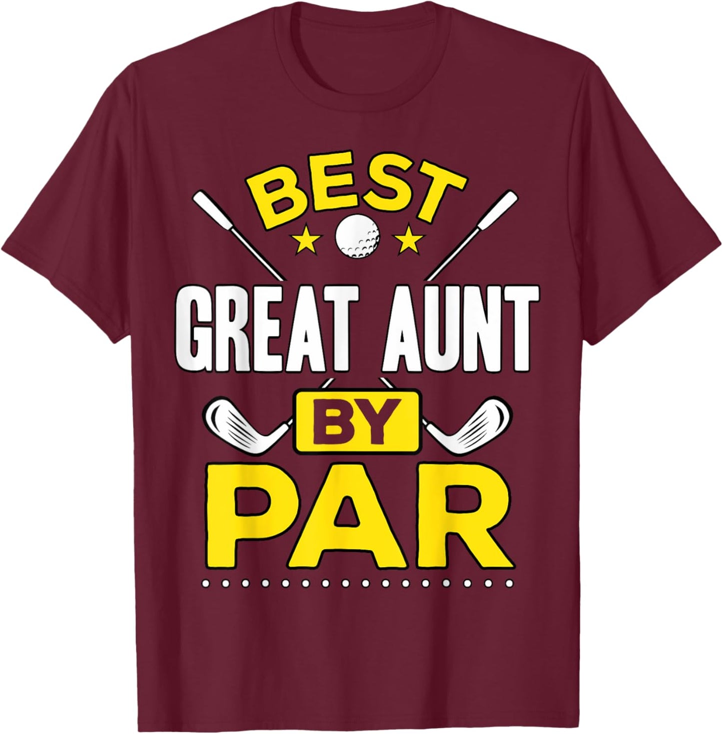 Best Great Aunt By Par Golf Great Aunt Gift T-Shirt - T-Shirt | Maroon