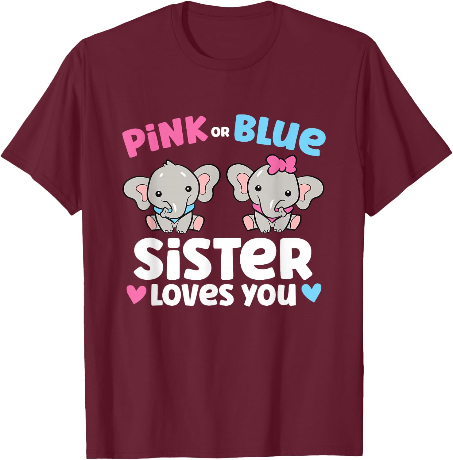 Pink Or Blue Sister Loves You Funny Gender Reveal T-Shirt - T-Shirt | Maroon