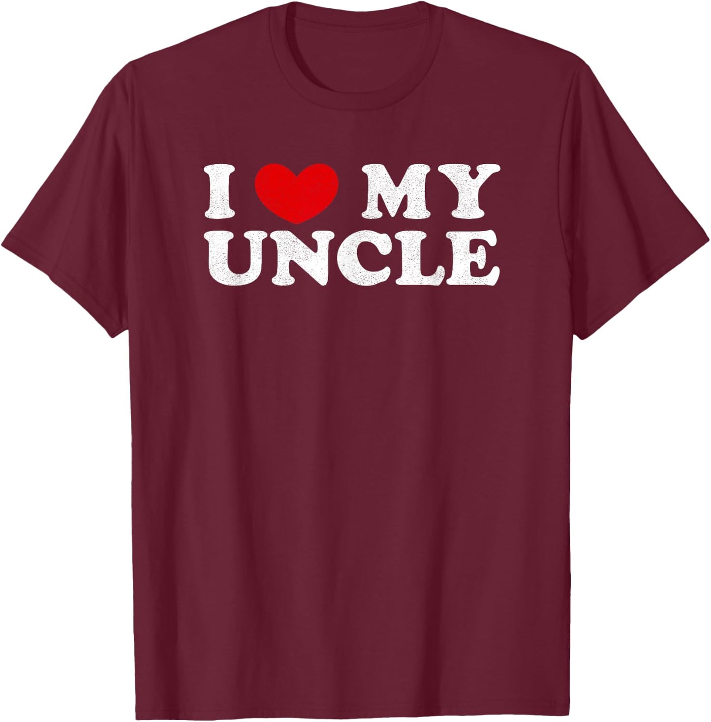 I Love My Uncle, I Heart My Uncle T-Shirt - T-Shirt | Maroon