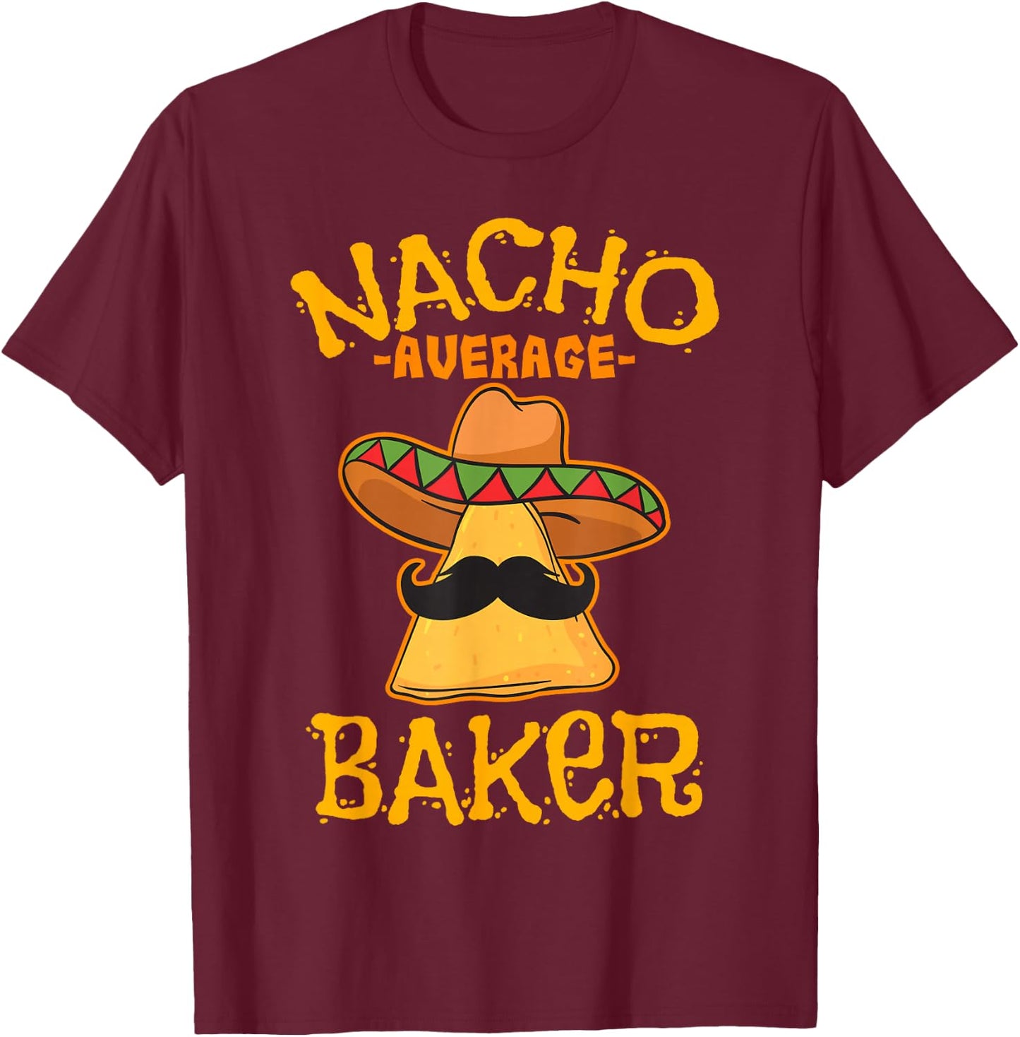 Nacho Average Baker Personalized Name Funny Taco T-Shirt - T-Shirt | Maroon