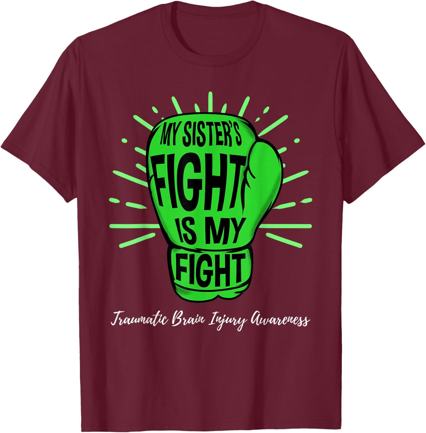 My Sisters Fight Is My Fight TBI Awareness T-Shirt - T-Shirt | Maroon