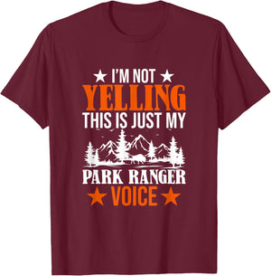 I'm Not Yelling This Is Just My Park Ranger Voice T-Shirt - T-Shirt | Maroon