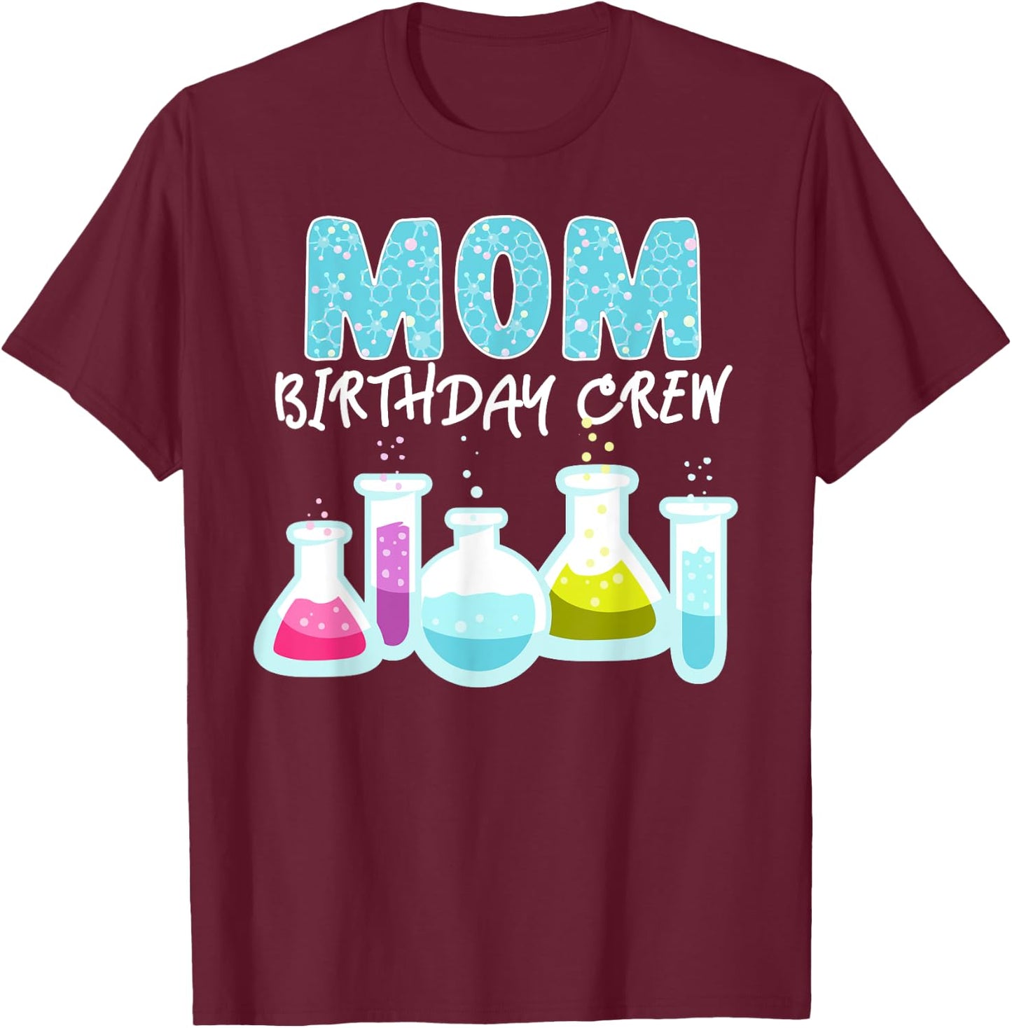 Mom Birthday Crew Science Theme Birthday Party Science T-Shirt - T-Shirt | Maroon