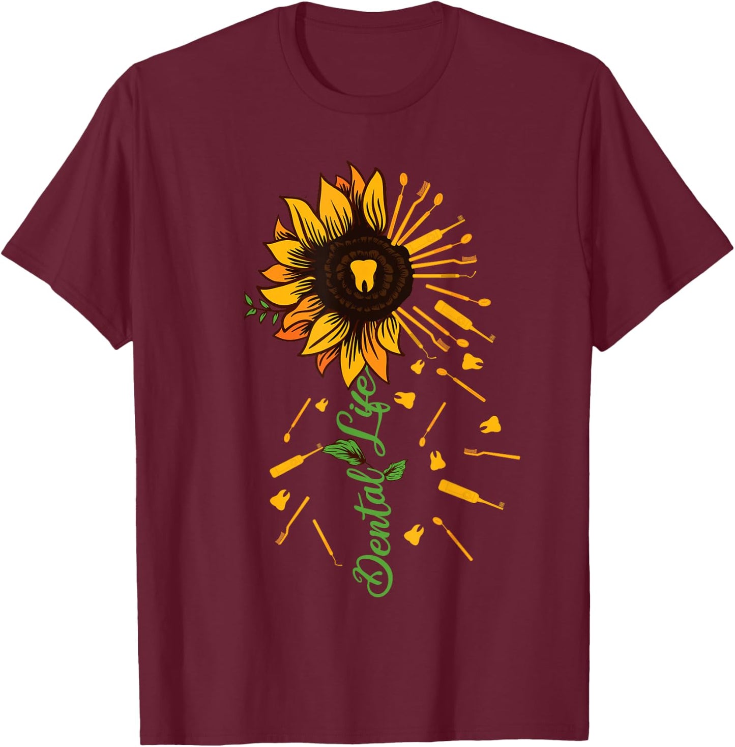 Funny Sunflower Dental Life - Dental Assistant T-Shirt - T-Shirt | Maroon