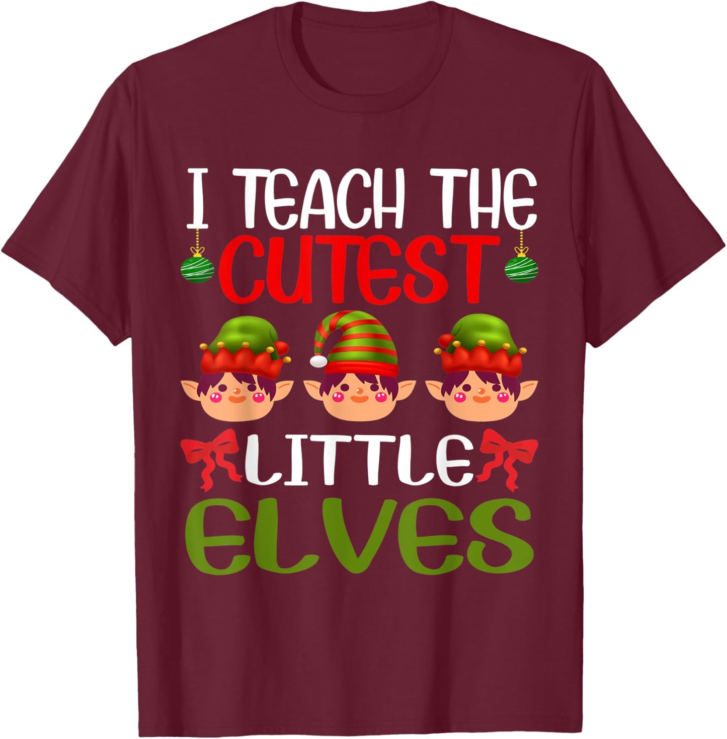 I Teach The Cutest Little Elves Funny Christmas Teacher T-Shirt - T-Shirt | Maroon