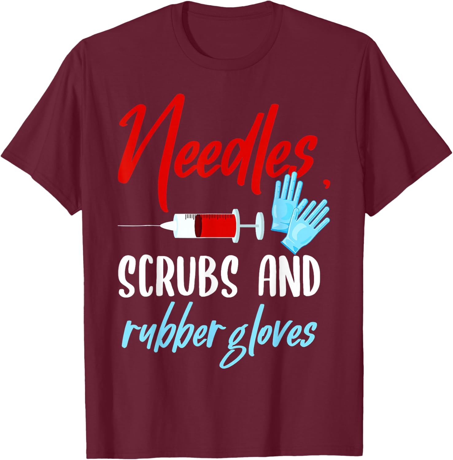 Phlebotomist Needles Scrubs Gloves Phlebotomy Tech Nurse T-Shirt - T-Shirt | Maroon